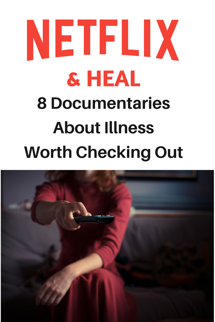 Netflix & Heal - From cancer to congestive heart failure, these 8 Netflix documentaries tell true stories of incredible people fighting illness.