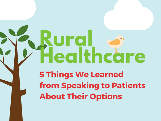 Rural Healthcare: 5 Things We Learned From Speaking to Patients About Their Options