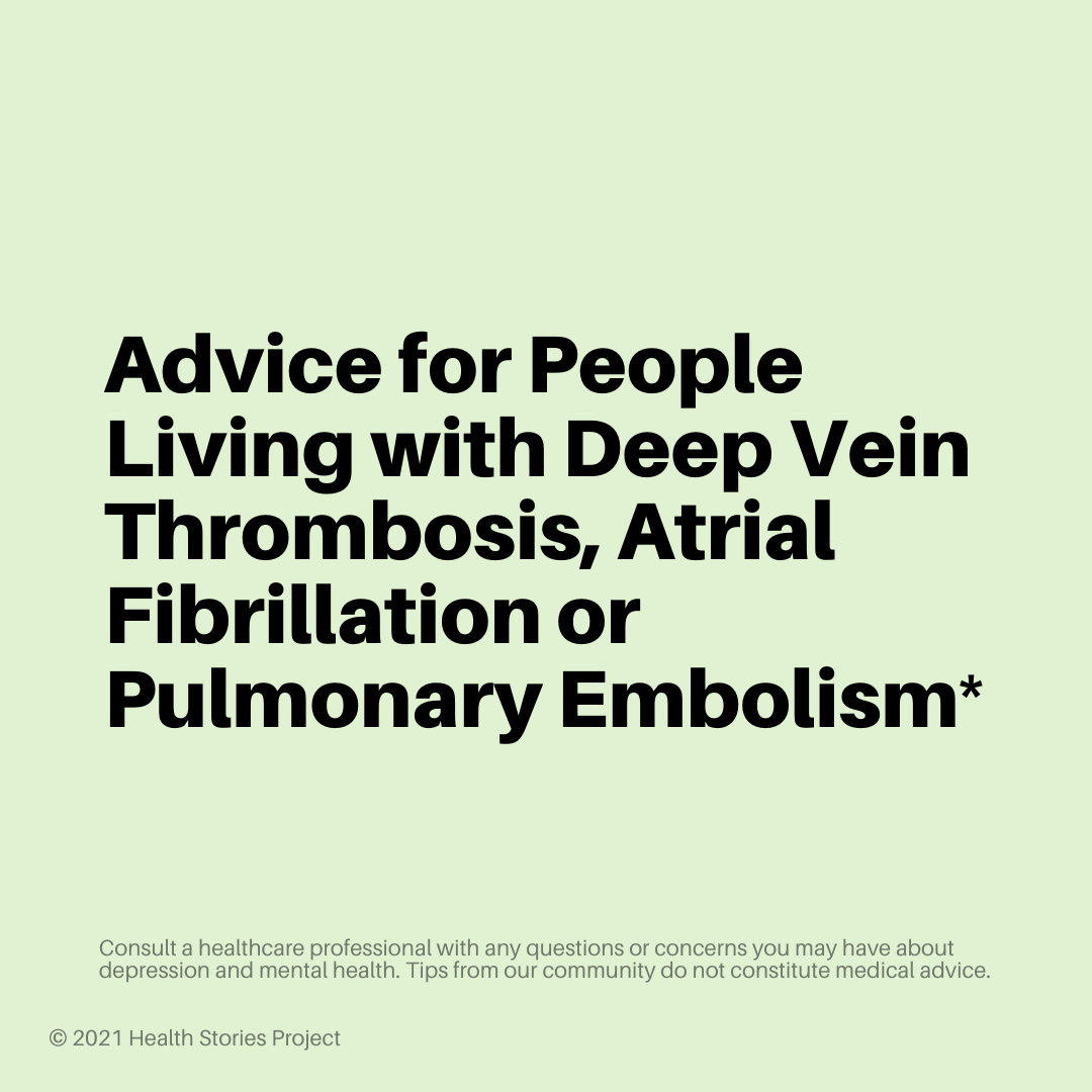 deep vein thrombosis, atrial fibrillation, pulmonary embolism